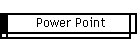 Power Point